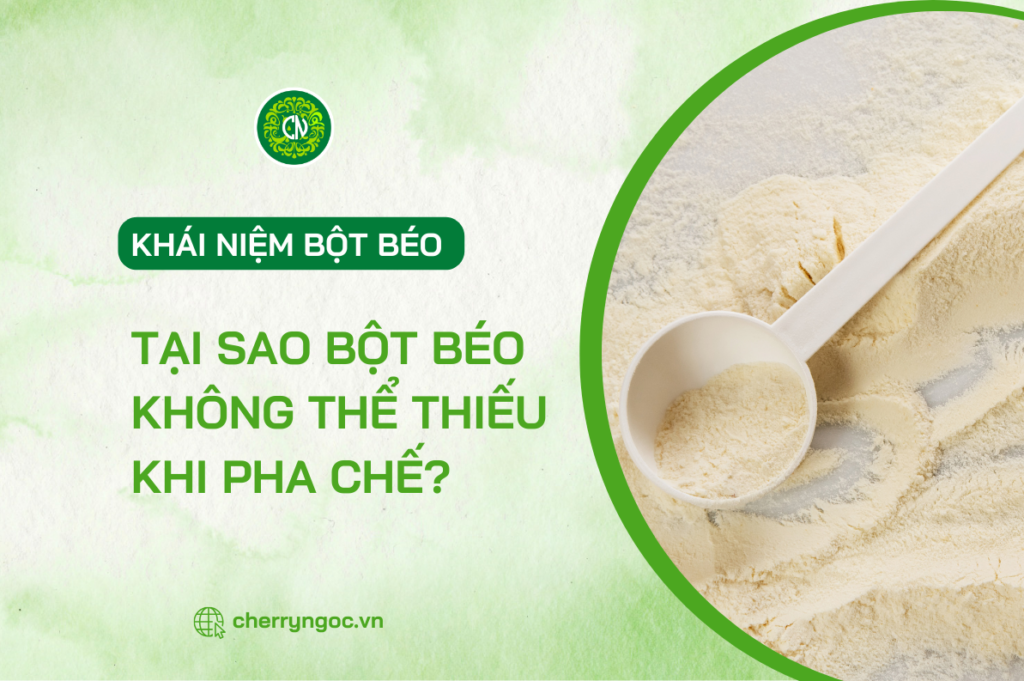 Những điều cần biết về bột béo khi kinh doanh đồ uống