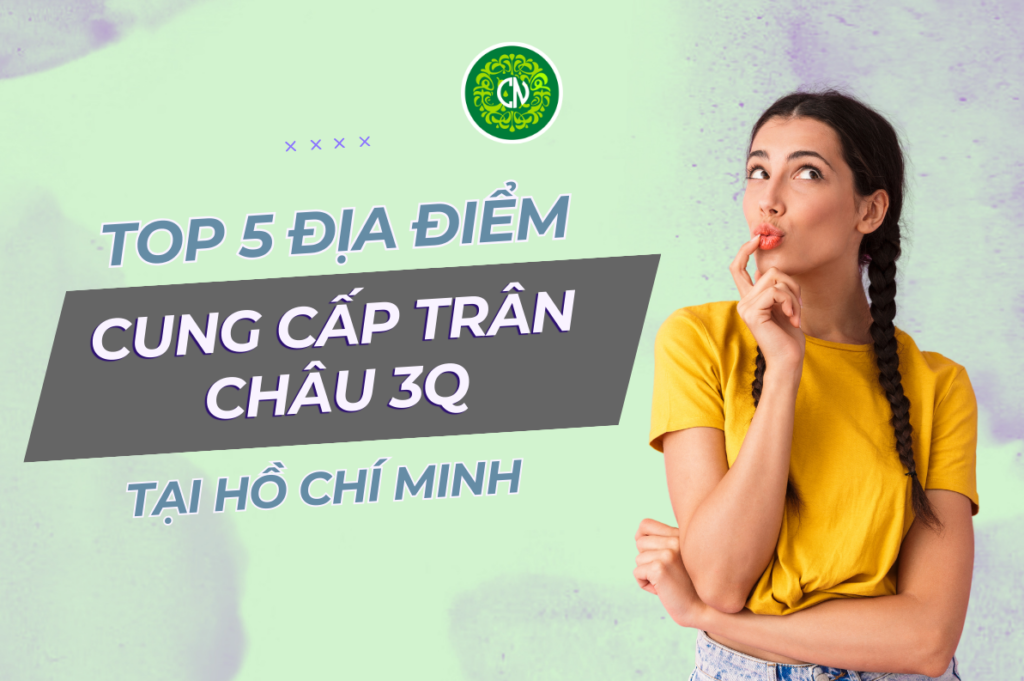 Tổng hợp địa chỉ cung cấp trân châu 3Q uy tín tại Hồ Chí Minh