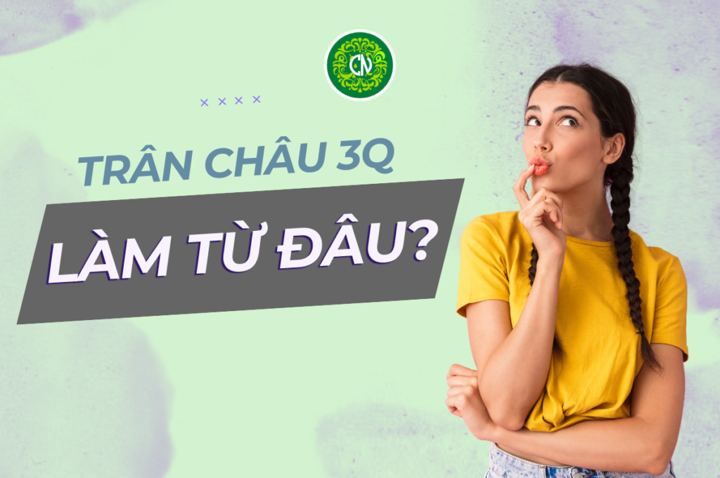 Trân châu 3Q được làm từ đâu?