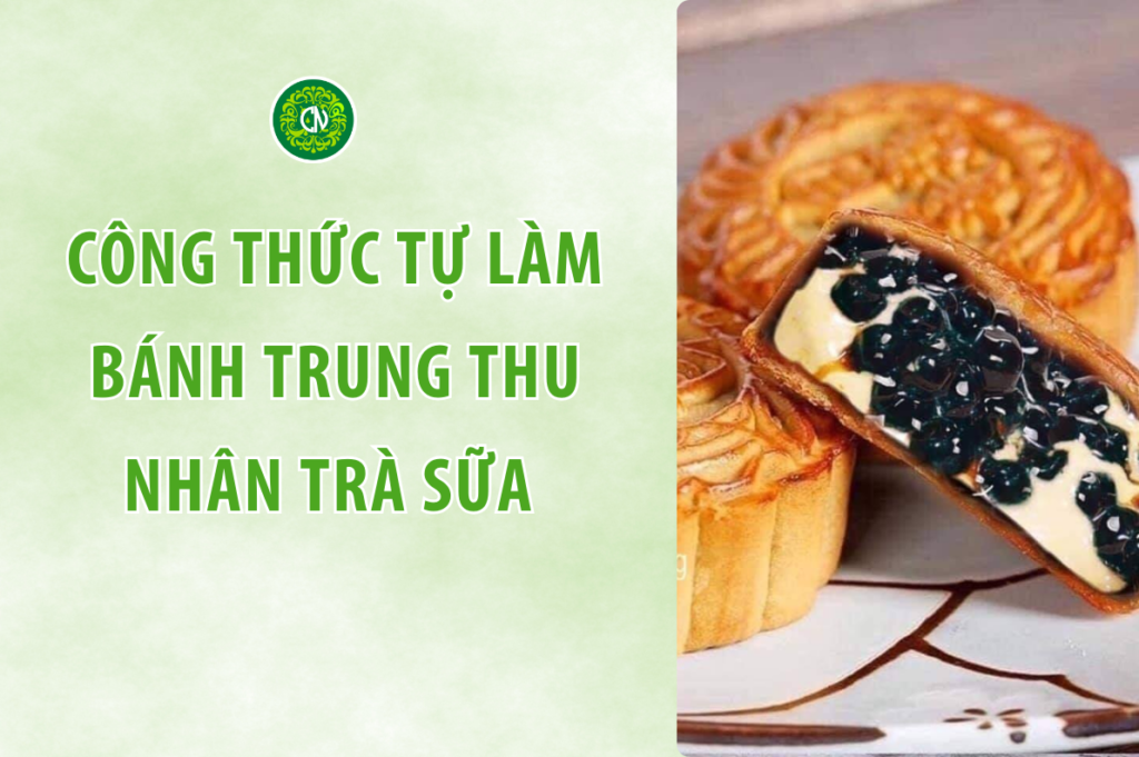 Công thức làm bánh trung thu nhân trà sữa thơm ngon tại nhà