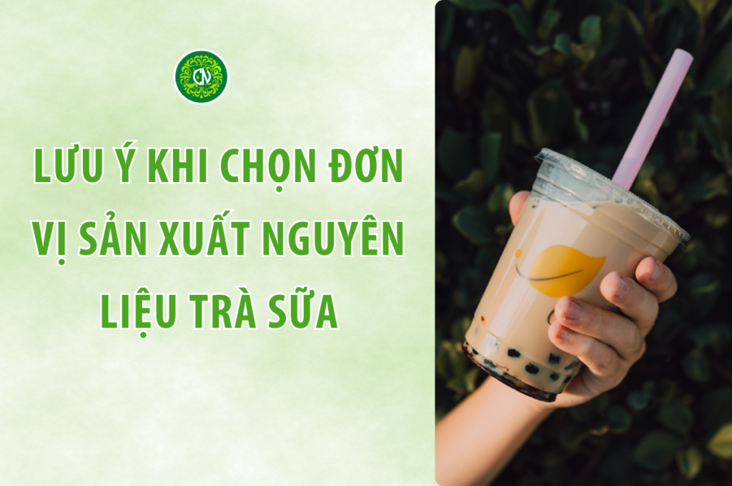 5 lưu ý giúp tối ưu chi phí khi chọn đơn vị sản xuất nguyên liệu trà sữa
