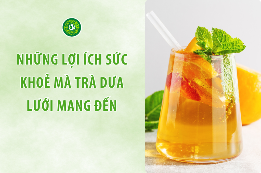 Những lợi ích sức khoẻ mà trà dưa lưới mang đến