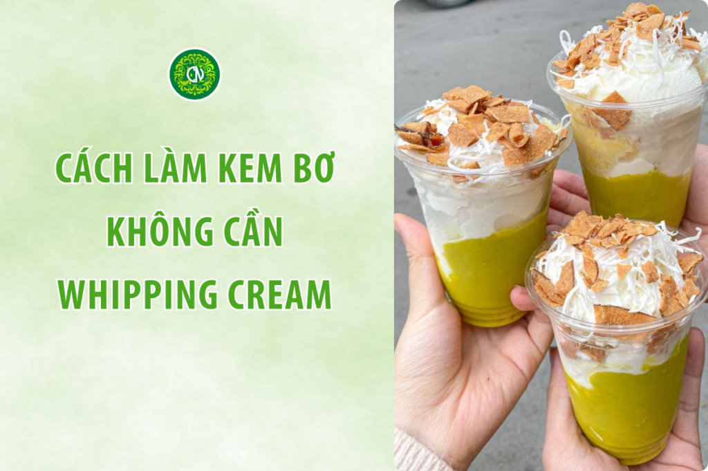 Cách Làm Kem Bơ Không Cần Whipping Cream Đơn Giản Ngay Tại Nhà